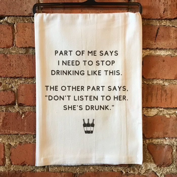 Don’t Listen To Her, She’s Drunk - Kitchen Towel