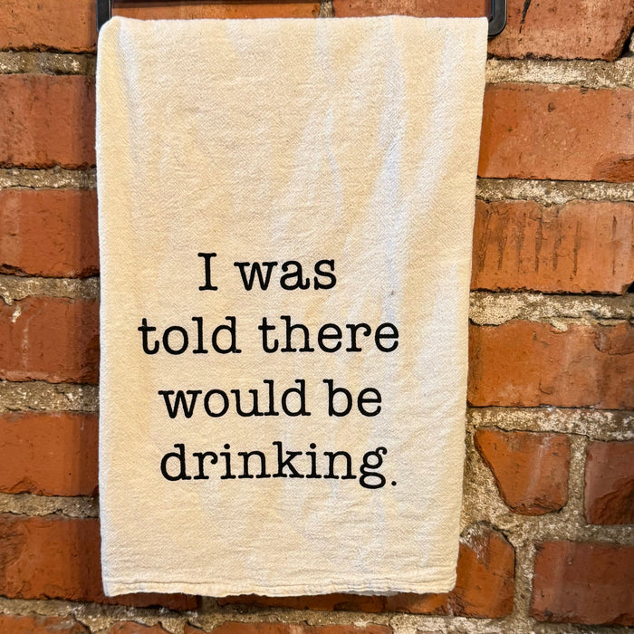 I Was Told There Would Be Drinking Kitchen Towel