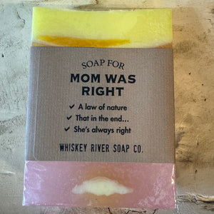 Mom Was Right -Bar Soap