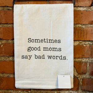 Sometimes Good Mom's- Kitchen Towel