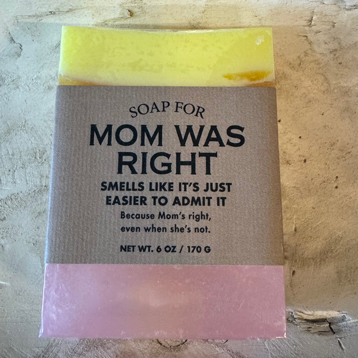 Mom Was Right -Bar Soap