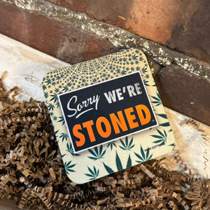 Sorry We’re Stoned Coaster
