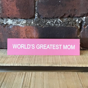 Worlds Greatest Mom - Desk Sign