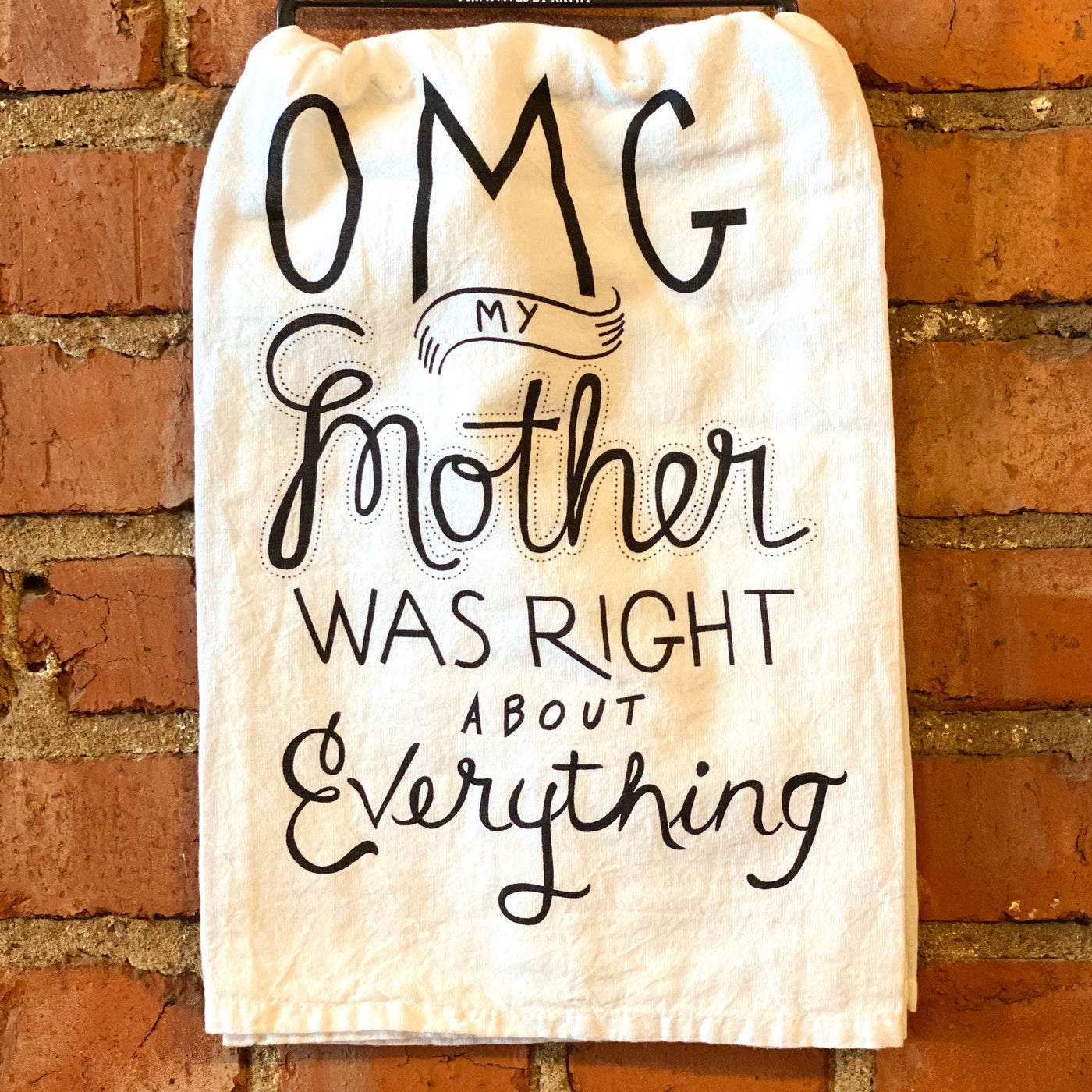  OMG! My Mother Was Right About Everything - Tea Towels