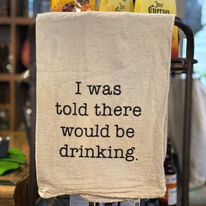 I Was Told There Would Be Drinking Kitchen Towel