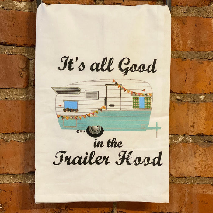 It’s All Good In The Trailer Hood - Kitchen Towel