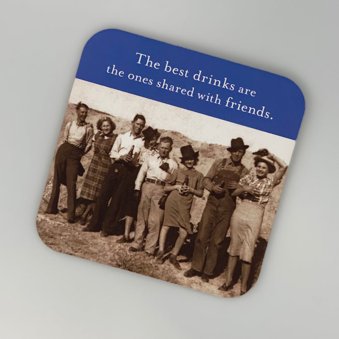 Coaster/Best Drinks are Shared with Friends