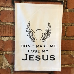 Don't Make Me Lose My Jesus - Kitchen Towel